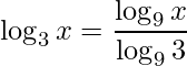 \displaystyle \log_{3} x=\frac{\log_{9}x}{\log_{9}3}