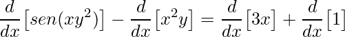 \displaystyle \frac{d}{dx}\big[sen(xy^{2})\big]-\frac{d}{dx}\big[x^{2}y\big]=\frac{d}{dx}\big[3x\big]+\frac{d}{dx}\big[1\big]