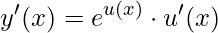 y'(x)=e^{u(x)} \cdot u'(x)