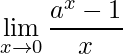 \displaystyle \lim\limits_{x\rightarrow 0}\frac{a^{x}-1}{x}