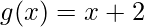 g(x)=x+2