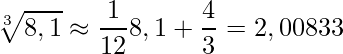 \displaystyle \sqrt[3]{8,1}\approx \frac{1}{12}8,1+\frac{4}{3}=2,00833