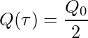  \displaystyle Q(\tau)=\frac{Q_{0}}{2} 