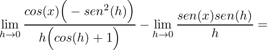 \displaystyle\lim\limits_{h\rightarrow 0}\frac{cos(x) \Big(-sen^{2}(h)\Big)}{h\Big(cos(h)+1\Big)}-\lim\limits_{h\rightarrow 0}\frac{sen(x)sen(h)}{h}=