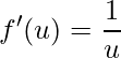 \displaystyle f'(u)=\frac{1}{u}