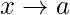 x\rightarrow a