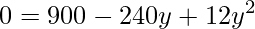 0=900-240y+12y^{2}