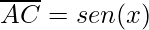 \overline{AC}=sen(x)