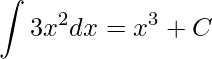 \displaystyle \int 3x^{2}dx=x^{3}+C