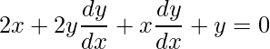 \displaystyle 2x+2y\frac{dy}{dx}+x\frac{dy}{dx}+y=0