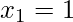 \displaystyle x_{1}=1