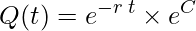  \displaystyle Q(t)=e^{-r \: t } \times e^C 
