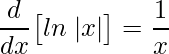 \displaystyle \frac{d}{dx}\big[ln\;|x|\big]=\frac{1}{x}