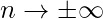 n\rightarrow \pm \infty