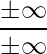 \displaystyle \frac{\pm \infty}{\pm \infty}