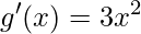 \displaystyle g'(x)=3x^{2}