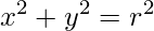 x^{2}+y^{2}=r^{2}