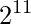 \displaystyle 2^{11}