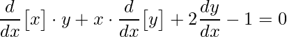 \displaystyle \frac{d}{dx}\big[x\big ]\cdot y+x\cdot\frac{d}{dx}\big[y\big ]+2\frac{dy}{dx}-1=0