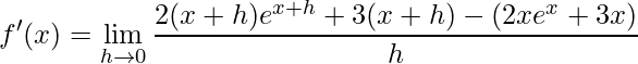 \displaystyle {f}'(x)=\lim\limits_{h\rightarrow 0}\frac{2(x+h)e^{x+h}+3(x+h)-(2xe^{x}+3x)}{h}