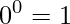 0^0 = 1