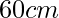 60cm
