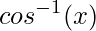 cos^{-1}(x)