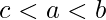 \displaystyle c<a<b