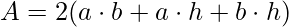 A=2(a\cdot b+a\cdot h+b\cdot h)