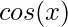 cos(x)