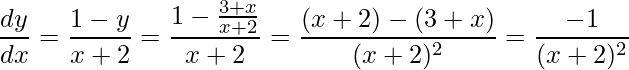 \displaystyle \frac{dy}{dx}=\frac{1-y}{x+2}=\frac{1-\frac{3+x}{x+2}}{x+2}=\frac{(x+2)-(3+x)}{(x+2)^{2}}=\frac{-1}{(x+2)^{2}}
