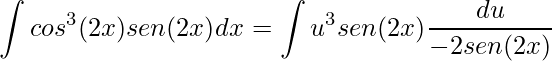 \displaystyle \int cos^{3}(2x)sen(2x)dx=\int u^{3}sen(2x)\frac{du}{-2sen(2x)}