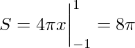 \displaystyle S=4\pi x\bigg|_{-1}^{1}=8\pi