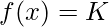  f(x) = K