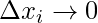 \Delta x_{i}\rightarrow 0