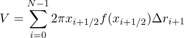 \displaystyle V=\sum_{i=0}^{N-1}2\pi x_{i+1/2}f(x_{i+1/2})\Delta r_{i+1}