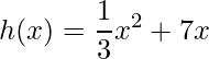 \displaystyle h(x)=\frac{1}{3}x^{2}+7x