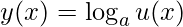 y(x)=\log_{a}u(x)