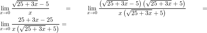 \displaystyle\lim\limits_{x\rightarrow 0}\frac{\sqrt{25+3x}-5}{x}=\lim\limits_{x\rightarrow 0}\frac{\left (\sqrt{25+3x}-5 \right)\left (\sqrt{25+3x}+5 \right)}{x\left (\sqrt{25+3x}+5 \right)}=\lim\limits_{x\rightarrow 0}\frac{25+3x-25}{x\left (\sqrt{25+3x}+5 \right)}=