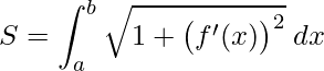 \displaystyle S=\int_{a}^{b}\sqrt{1+\big(f'(x)\big)^{2}}\;dx