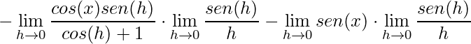 \displaystyle-\lim\limits_{h\rightarrow 0}\frac{cos(x)sen(h)}{cos(h)+1}\cdot \lim\limits_{h\rightarrow 0}\frac{sen(h)}{h}-\lim\limits_{h\rightarrow 0}sen(x)\cdot \lim\limits_{h\rightarrow 0}\frac{sen(h)}{h}