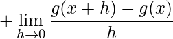 \displaystyle +\lim\limits_{h\rightarrow 0}\frac{g(x+h)-g(x)}{h}