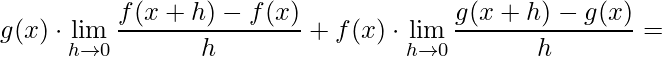 \displaystyle g(x)\cdot\lim\limits_{h\rightarrow 0}\frac{f(x+h)-f(x)}{h}+f(x)\cdot\lim\limits_{h\rightarrow 0}\frac{g(x+h)-g(x)}{h}=