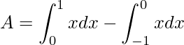 \displaystyle A=\int_{0}^{1}xdx-\int_{-1}^{0}xdx