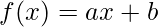 f(x)=ax+b