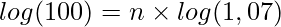  \displaystyle log(100)=n\times log(1,07) 