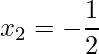 \displaystyle x_{2}=-\frac{1}{2}
