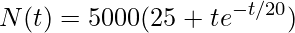 \displaystyle N(t)=5000(25+te^{-t/20})