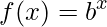 f(x)=b^{x}