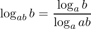 \displaystyle \log_{ab}b=\frac{\log_{a}b}{\log_{a}ab}